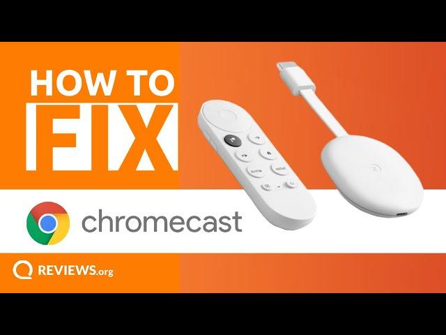 Chromecast not working? 6 tips to Troubleshoot your Chromecast