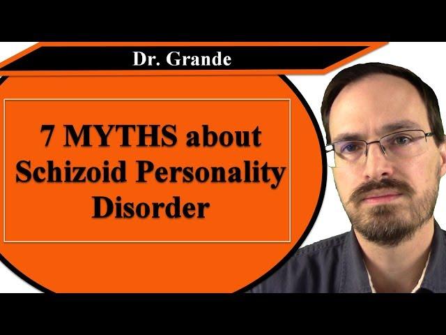 Seven Myths about Schizoid Personality Disorder