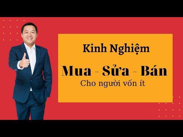 Kinh nghiệm chọn nhà mua - sửa - bán để tránh mất tiền| Đỗ Thành Trung