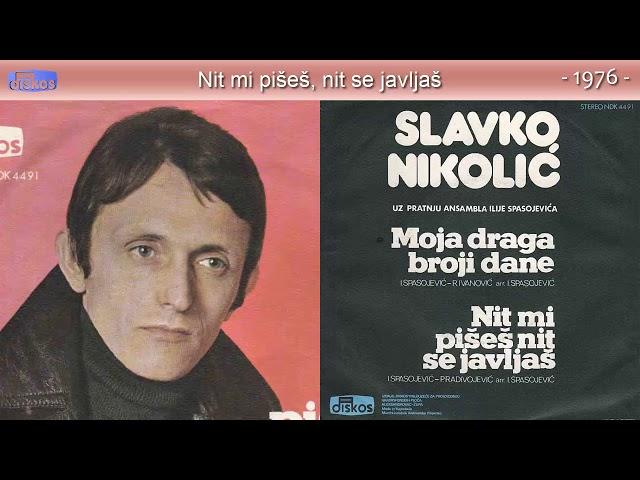 Slavko Nikolic - Nit mi pises, nit se javljas - (Audio 1976)