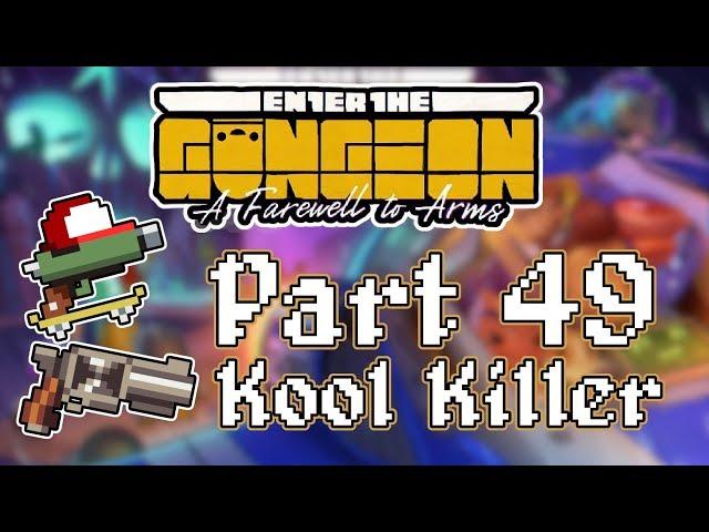 Enter the Gungeon A Farewell to Arms - Part 49 - [Kool Killer]