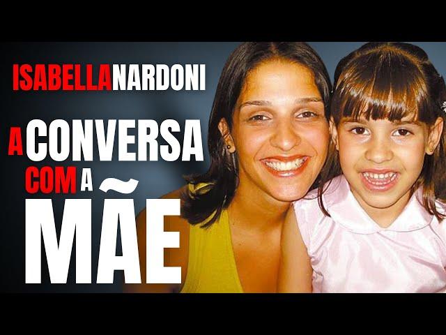 ISABELLA NARDONI - A CONVERSA COM ANA CAROLINA OLIVEIRA, A MÃE - CRIME S/A