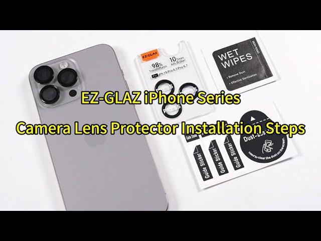 EZ-GLAZ iPhone Series Camera Lens Protector Installation Steps