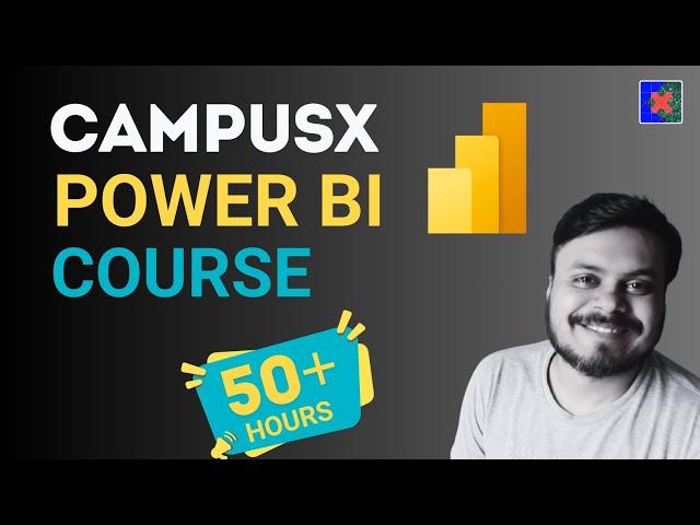 Data Analysis using Power BI  | End-to-End Course in Hindi with Industrial Projects | CampusX