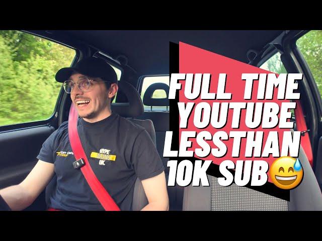 YouTube *FULL TIME* With Less Than 10k Subscribers