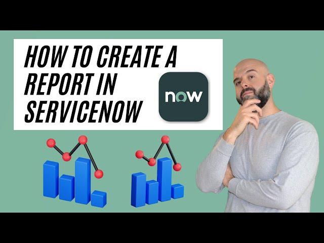 How To Create a Report in ServiceNow