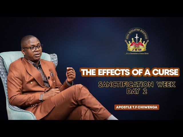 The Effects Of A Curse | Sanctification Week - Day 2  | 19 November 2024 | Apostle T.F Chiwenga