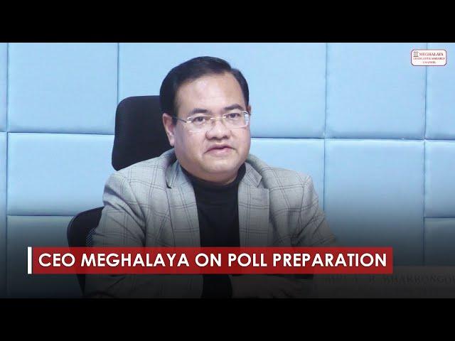 CEO Meghalaya on Poll Preparation