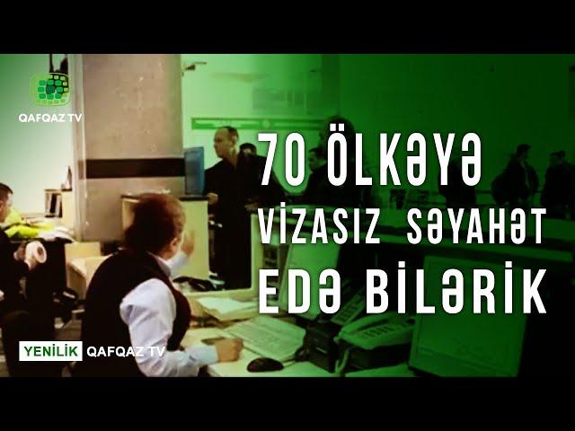 70 ÖLKƏYƏ VİZASIZ  SƏYAHƏT EDƏ BİLƏRİK