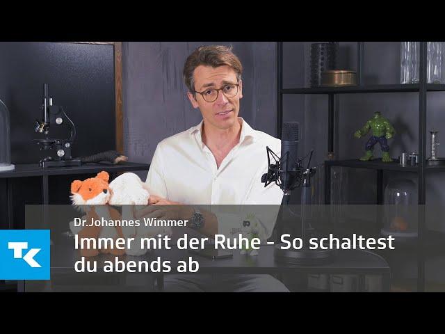 Immer mit der Ruhe - So schaltest du abends ab | Dr. Johannes Wimmer