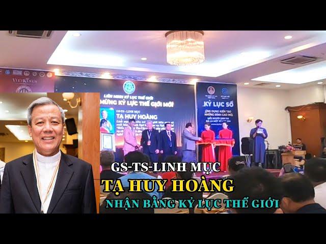 TIN VUI Linh Mục TẠ HUY HOÀNG nhận bằng KỶ LỤC THẾ GIỚI MỚI tại HỘI NGỘ KỶ LỤC GIA LẦN THỨ 52 .