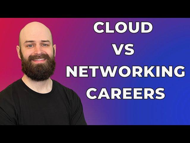 Cloud vs Network Engineering  - Salaries,  Jobs, and Certifications