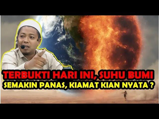 Terbukti Hari ini, Suhu Bumi Semakin Panas Ki4mat Kian Nyata ??? - Ust. Muhammad Ridwan M.E.I