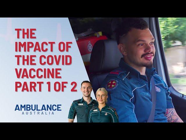 Impact Of The Covid Vaccine Part 1 Of 2 | Ambulance Australia | Channel 10