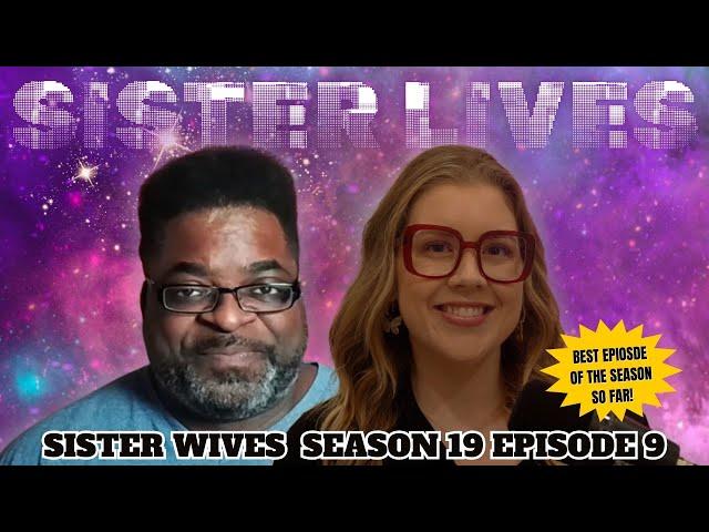 *SISTER LIVES* - LIVE Episode Discussion Of Sister Wives S19E09 With @mytakeonreality