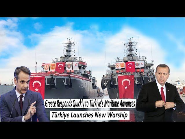 Turkey Finally Launches New Warship, Greece Responds quickly to Turkey's Maritime Progress