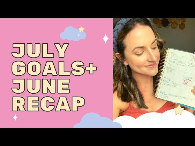 MY JULY GOALS + JUNE RECAP||INTENTIONAL SUMMER DAYS