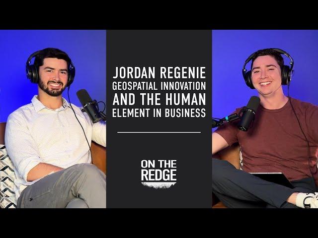 Jordan Regenie: Geospatial Innovation and the Human Element in Business