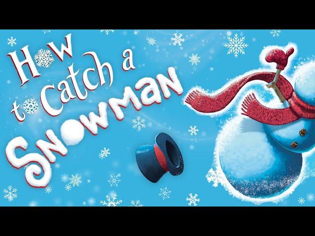  How to Catch a Snowman ️ Kids Book Christmas Winter Short Silly Funny Read Aloud Story