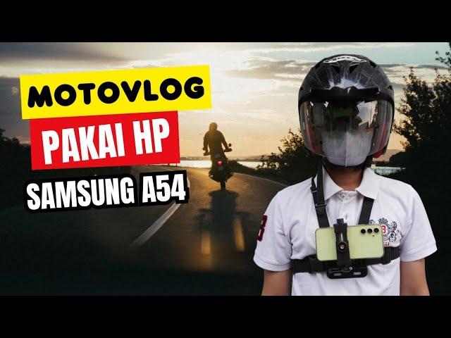 MOTOVLOG PAKAI HP DIDADA SAMSUNG A54 5G