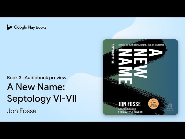 A New Name: Septology VI-VII Book 3 by Jon Fosse · Audiobook preview