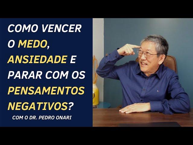 COMO VENCER O MEDO, ANSIEDADE E PARAR COM PENSAMENTOS NEGATIVOS