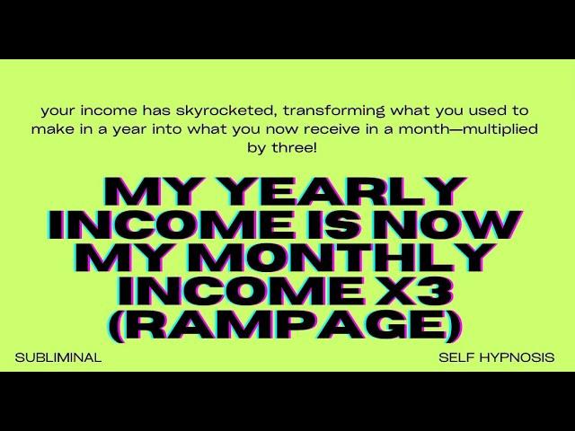 My Yearly Income Is Now My Monthly Income x3 (Rampage)