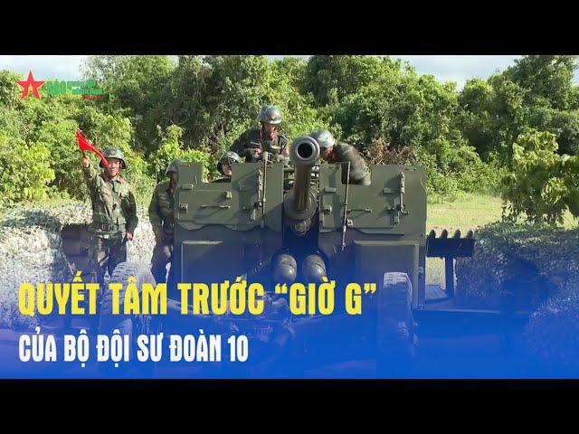 Quyết tâm trước “giờ G” của bộ đội Sư đoàn 10 - Báo QĐND