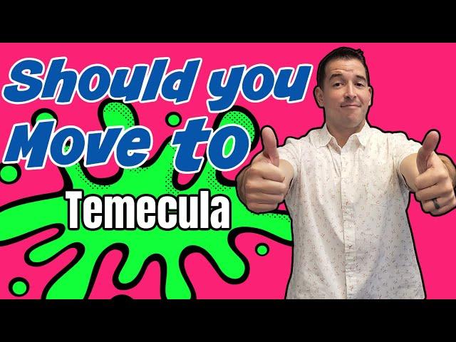 Thinking of Moving to Temecula California ?