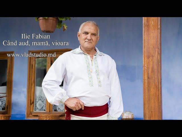 Ilie Fabian - Când aud, mamă, vioara