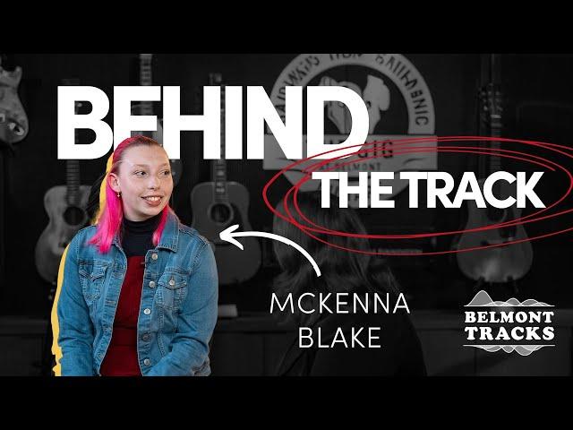 Behind The Track: Mckenna Blake