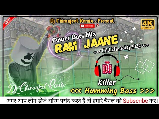 Ram Jaane ( Old_Hindi_Dj ) Humming Bass Dj  || Dj Chiranjeet Remix