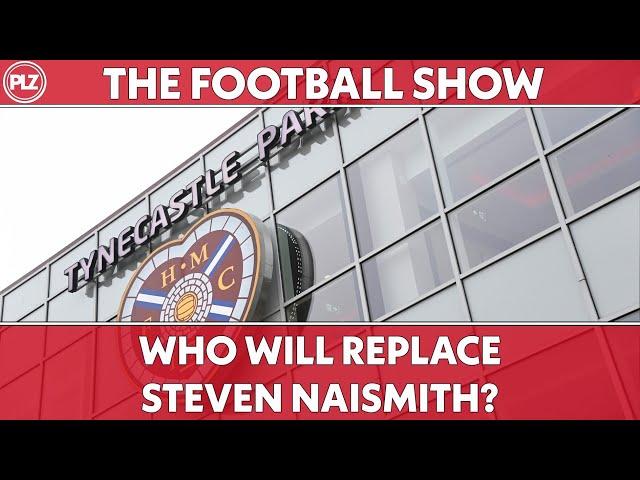 Who Will Replace Steven Naismith at Hearts? | The Football Show LIVE