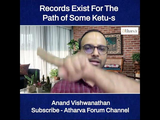 The Path of Some Ketu-s Have Been Recorded | Anand Vishwanathan | #atharvaforum