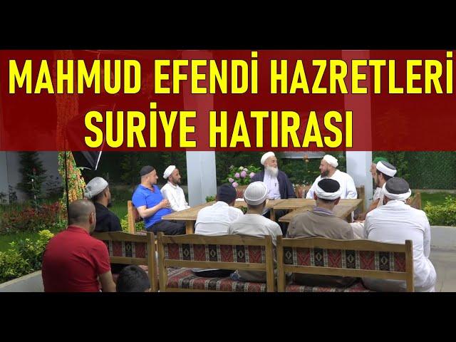 MAHMUD EFENDİ HAZRETLERİ KS. İLE SURİYE HATIRAMIZ ! Salih Aksu Hocaefendi