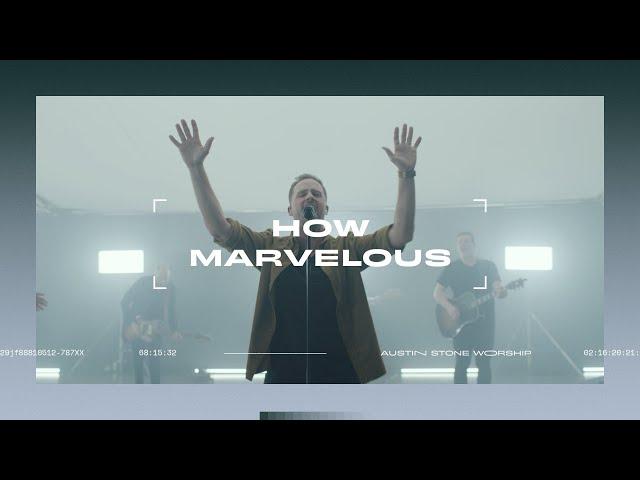 How Marvelous (LIVE) | Austin Stone Worship