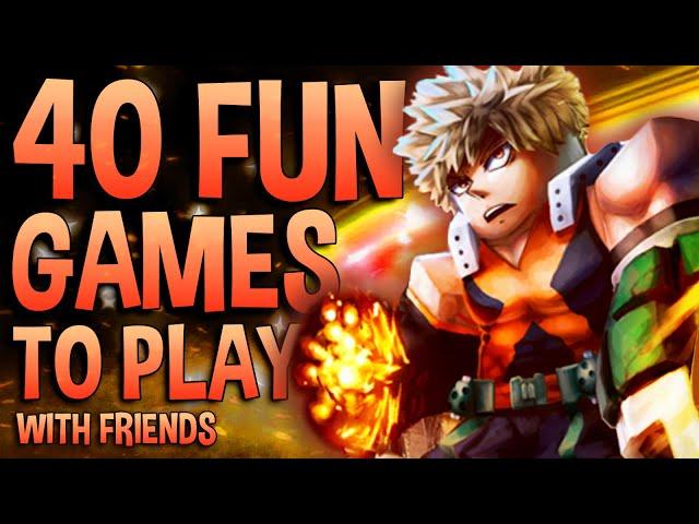 Top 40 Most Fun Roblox Games to play with Friends *MUST WATCH*