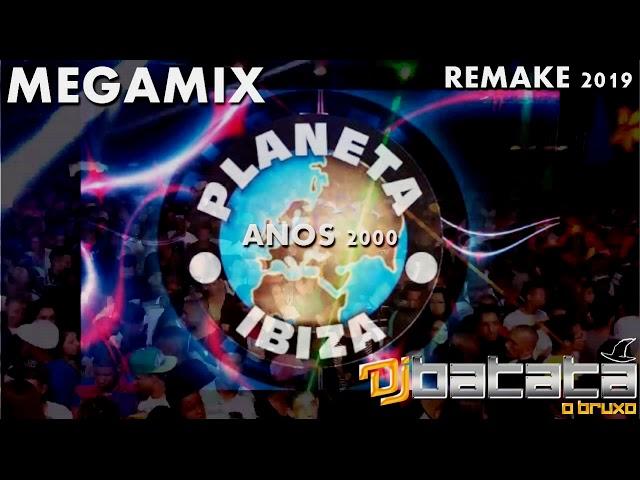 MegaMix Planeta Ibiza Anos 2000 ( Batata Remix ) Original Mix