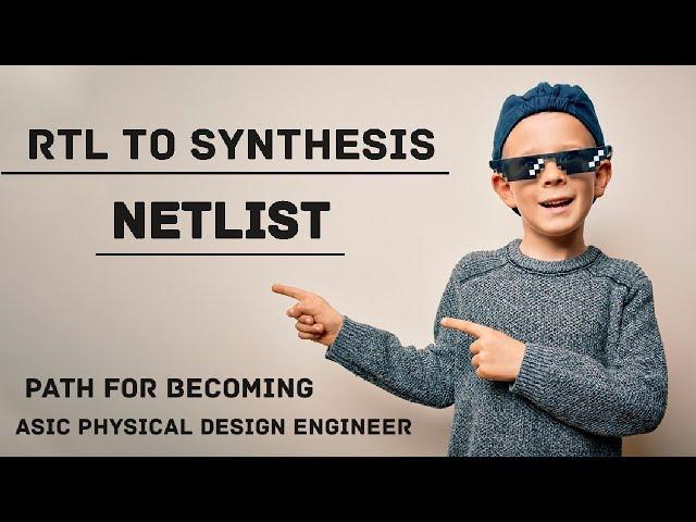 Unleashing the Power of RTL to Netlist Synthesis! Step by Step guidance using example project