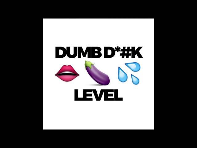 Level feat. Ms. Trill - "Dumb Dick" OFFICIAL VERSION