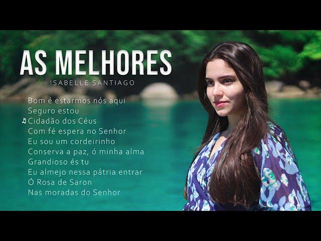 AS MELHORES DE ISABELLE SANTIAGO  - HINOS CCB [PLAYLIST]