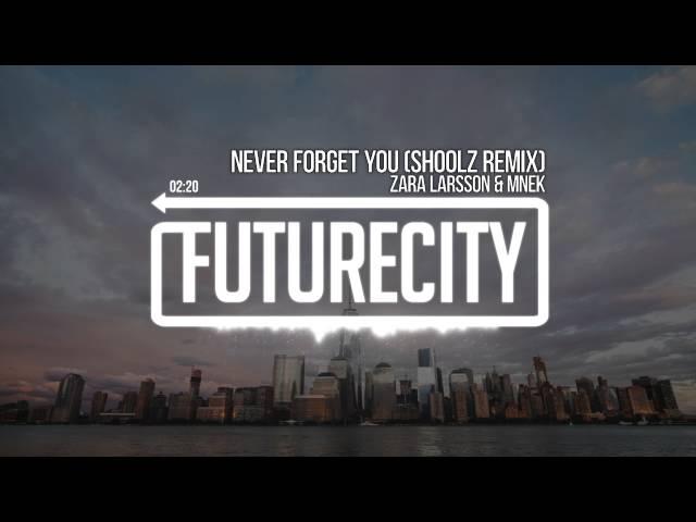 Zara Larsson & MNEK - Never Forget You (Shoolz Remix)