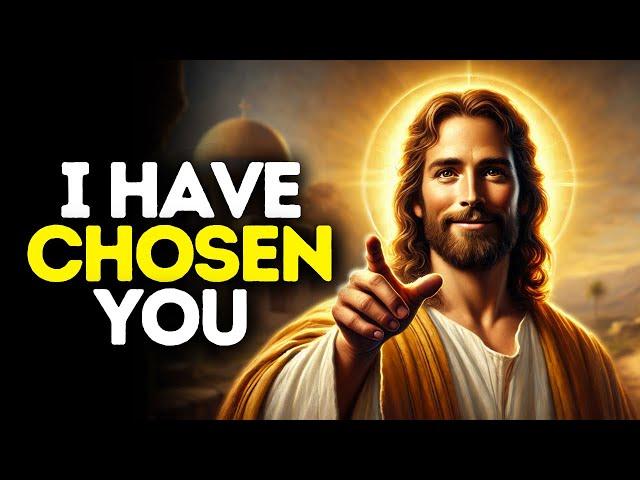 I Have Chosen YOU | God Says | God Message Today | Gods Message Now | God Message