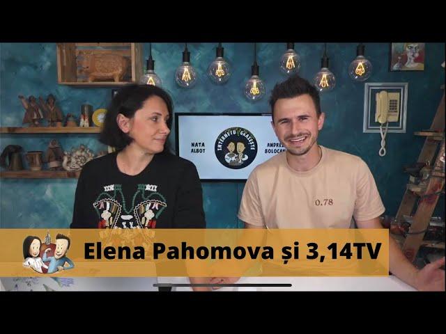 Elena Pahomova și 3,14TV