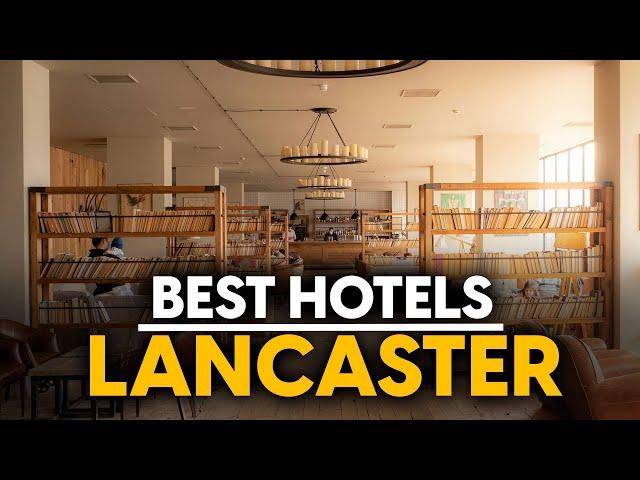 Best Hotels In Lancaster, Usa - Top 5 Picks For Any Budget