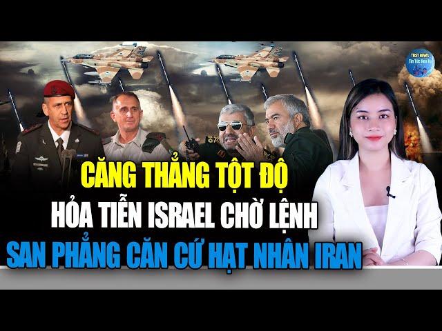 HỎA TIỄN Israel sẵn sàng SAN PHẲNG căn cứ hạt nhân Iran, đại quân 2 bên CẤP TỐC bước vào thế chiến