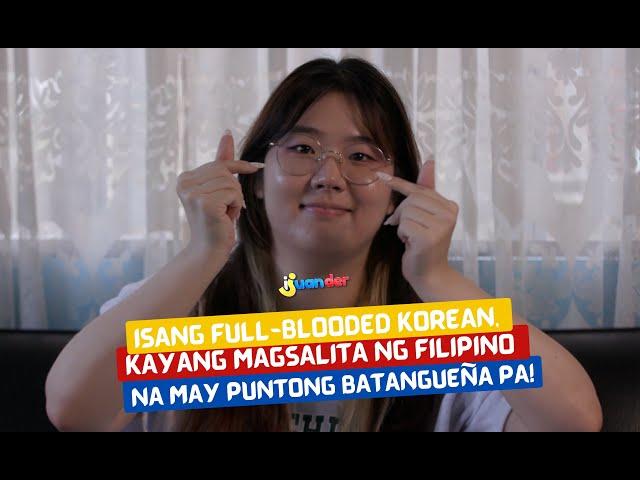 Isang full blooded Koreana, kayang magsalita ng Filipino at may puntong Batangueña pa! | I Juander