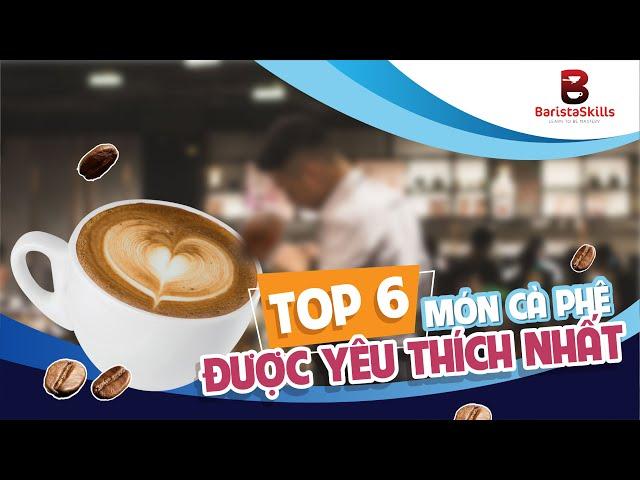 [BARISTA SKILLS] TOP 6 MÓN CÀ PHÊ ĐƯỢC YÊU THÍCH NHẤT!!! Cách làm ở mô tả ⬇️⬇️