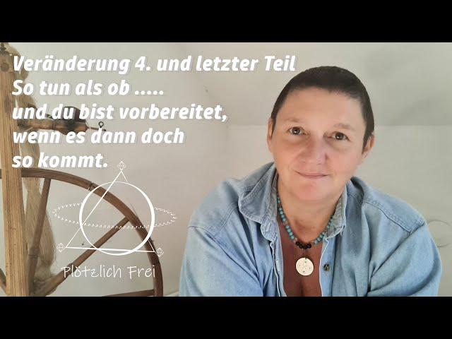 Veränderung 4. und letzter Teil. - Veränderungen im Leben.