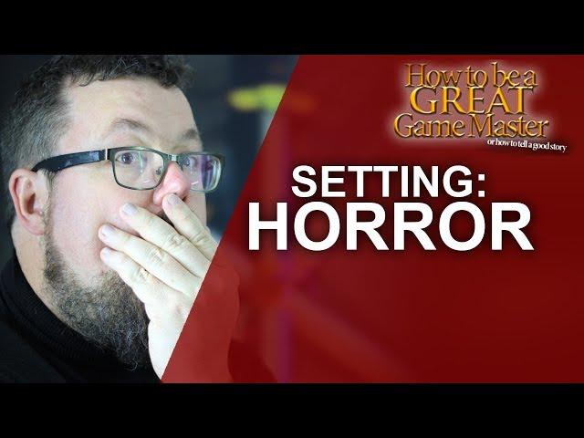 GREATGM: How to run a horror setting in your roleplaying game